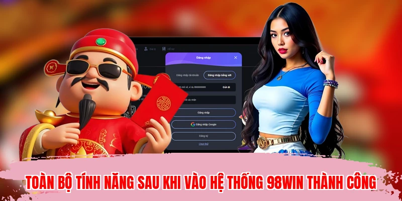 Toàn bộ tính năng sau khi vào hệ thống 98WIN thành công