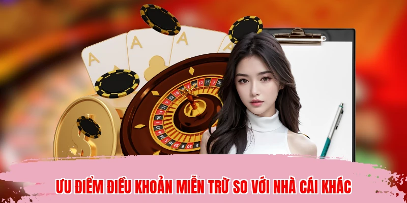 Ưu điểm điều khoản miễn trừ so với nhà cái khác